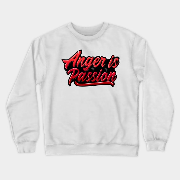 Anger Is Passion Crewneck Sweatshirt by Firts King